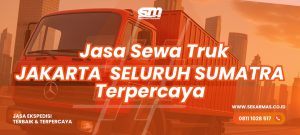 Jasa Sewa Truk Jakarta Ke Seluruh Sumatra