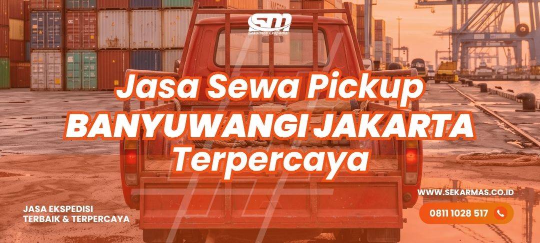 Jasa Sewa Pickup Banyuwangi Jakarta