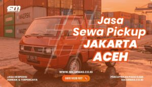 Jasa Sewa Pickup Jakarta Aceh